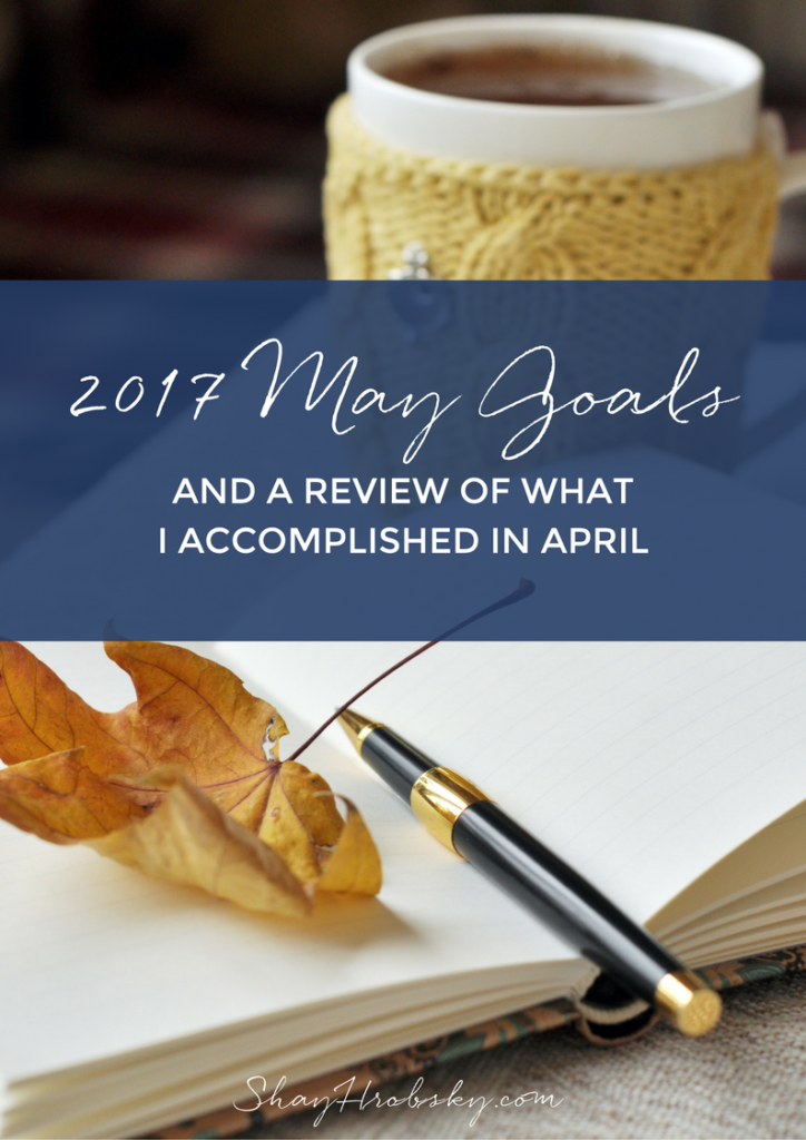 I love sharing behind the scenes of my monthly goals and what actually gets done. Here are my May Goals + April review! 