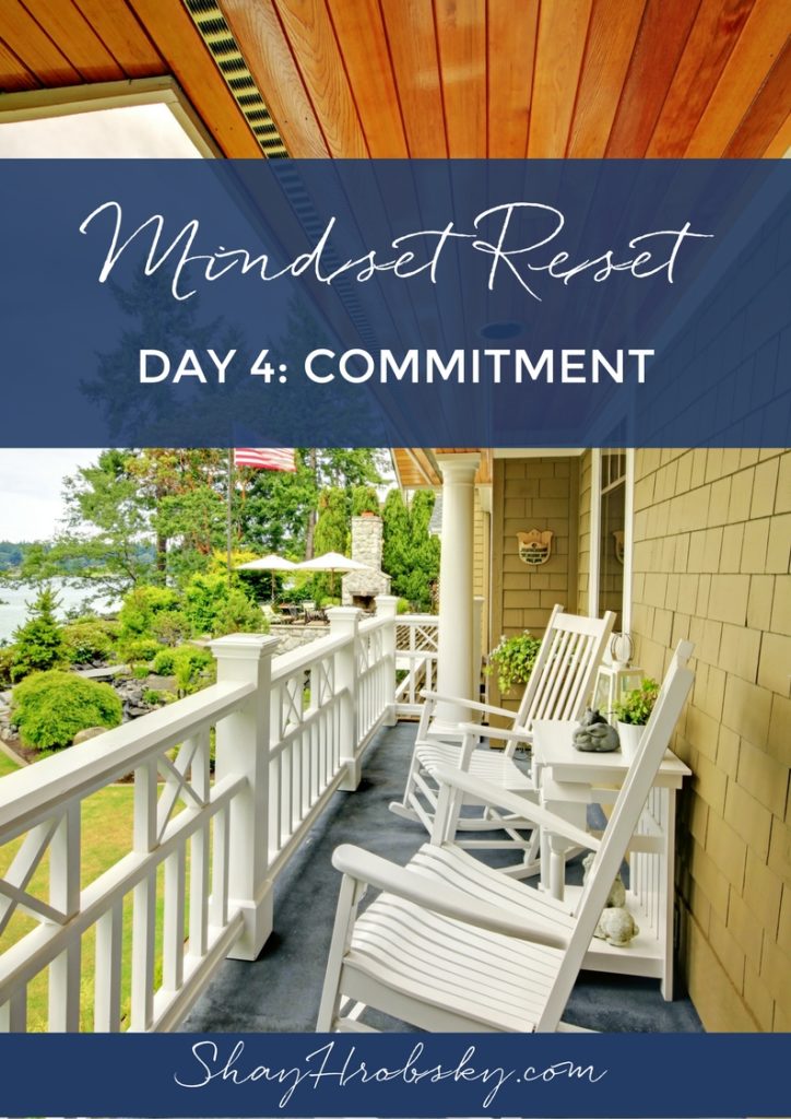 This is Day 4 of the Mindset Reset and it's all about commitment! Come find out more here!