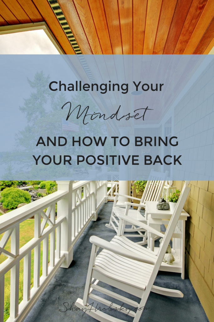 Having a positive mindset doesn't happen overnight. Here is a great article on challenging your mindset!