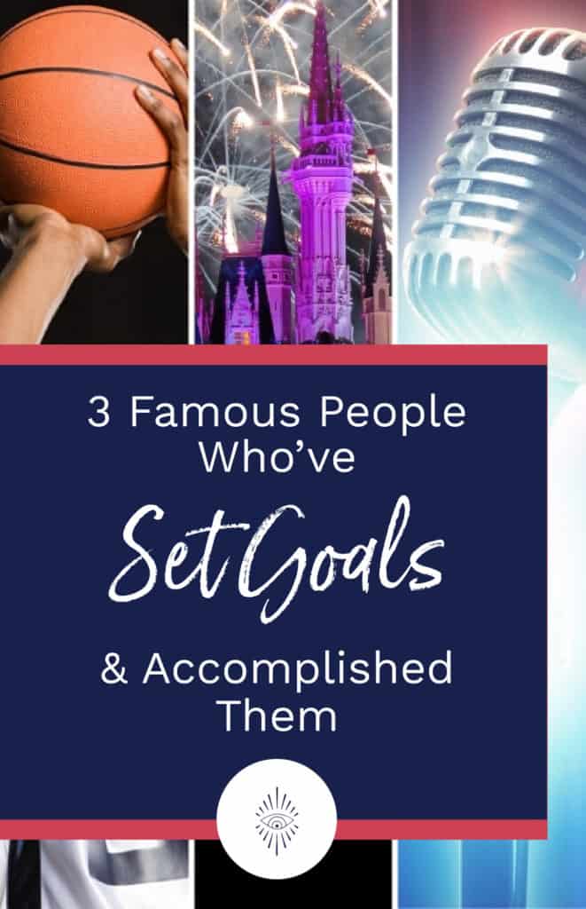 3 Famous People Who've Set Goals & Accomplished Them