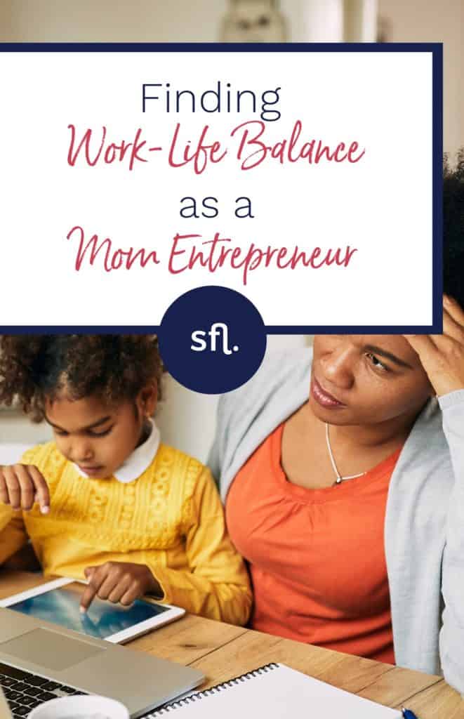 Learn how to find work-life balance as a mom entrepreneur.