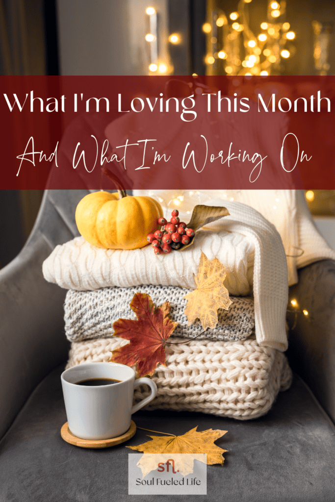 What I'm Loving This Month & Working On Blog Post