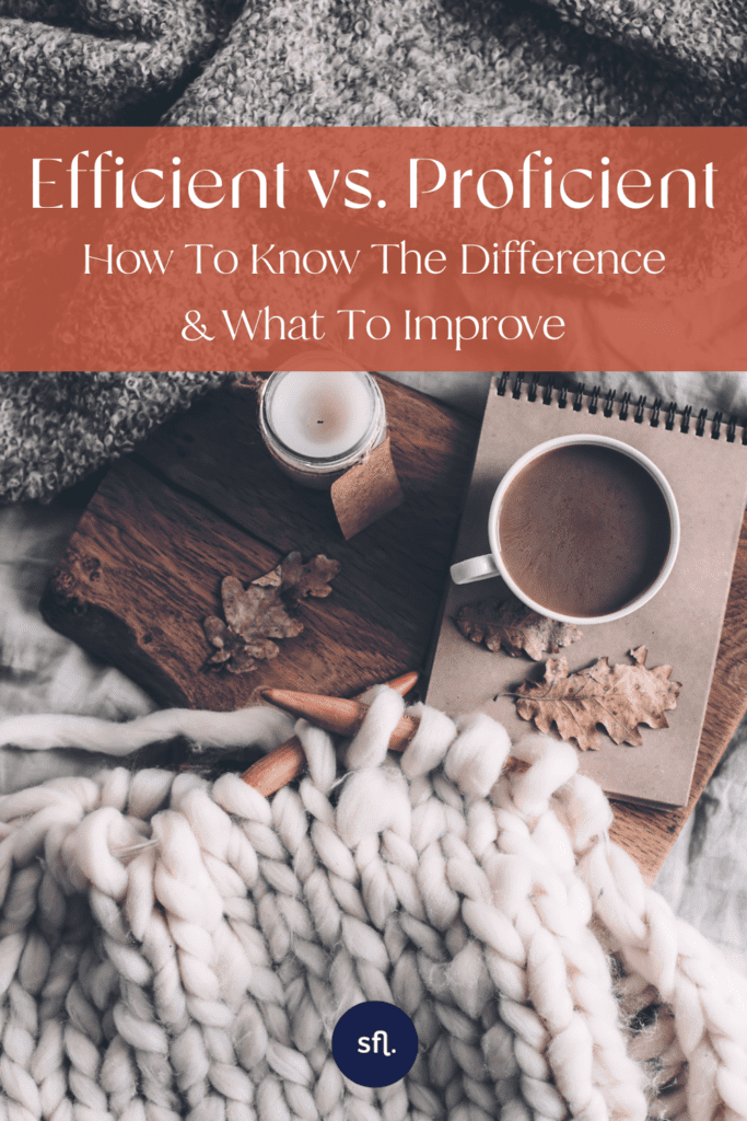 Efficient vs. Proficient - Learn what the difference is and how to improve it. 