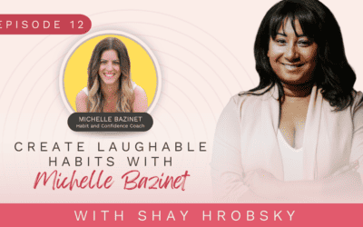Ep. 12 – Create Laughable Habits with Michelle Bazinet