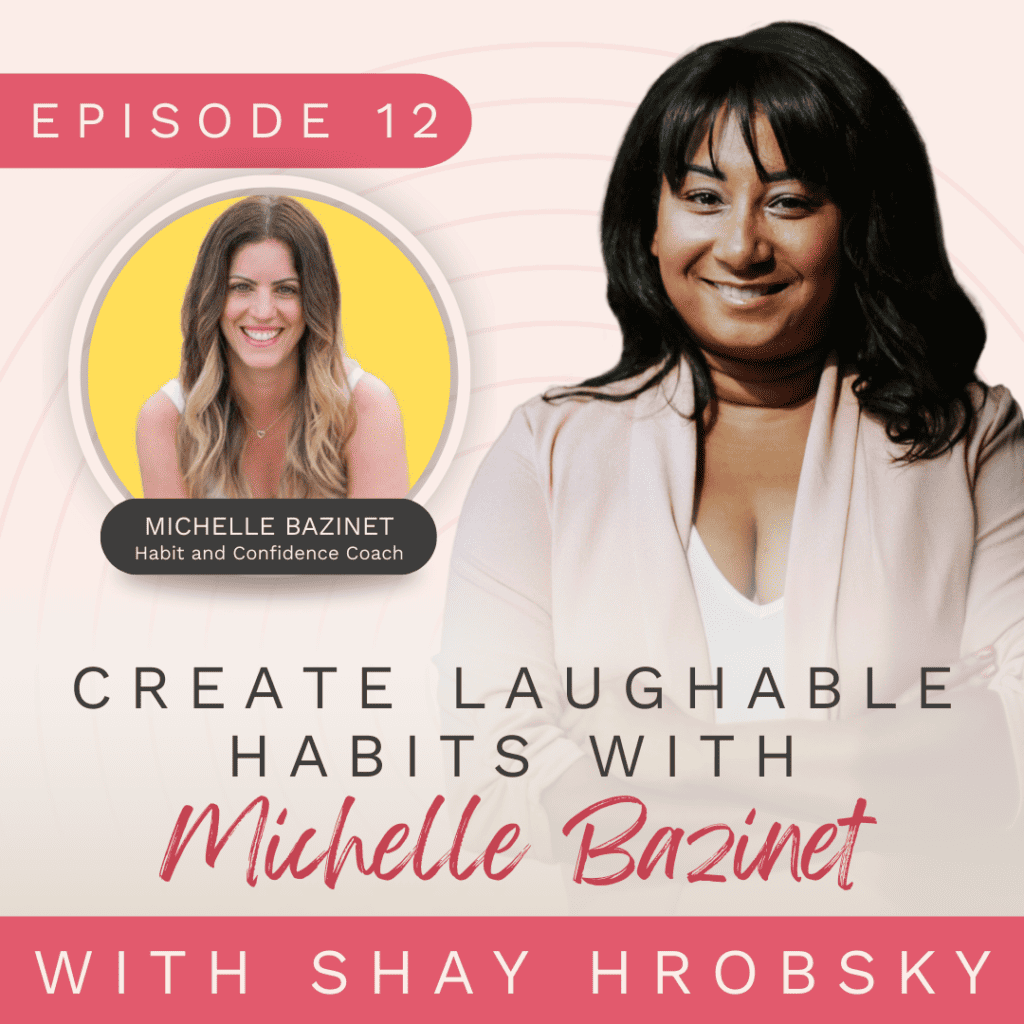 Hello Good Life - Ep. 12 - Create Laughable Habits with Michelle Bazinet 